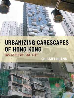 cover image of Urbanizing Carescapes of Hong Kong